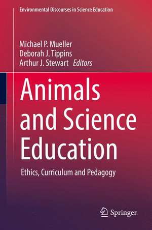 Animals and Science Education: Ethics, Curriculum and Pedagogy de Michael P. Mueller