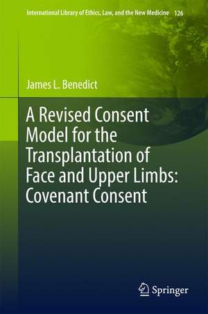 A Revised Consent Model for the Transplantation of Face and Upper Limbs: Covenant Consent de James L. Benedict