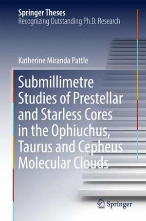 Submillimetre Studies of Prestellar and Starless Cores in the Ophiuchus, Taurus and Cepheus Molecular Clouds de Katherine Miranda Pattle