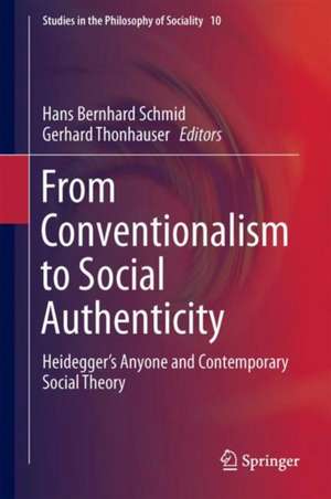 From Conventionalism to Social Authenticity: Heidegger’s Anyone and Contemporary Social Theory de Hans Bernhard Schmid