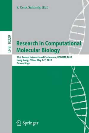 Research in Computational Molecular Biology: 21st Annual International Conference, RECOMB 2017, Hong Kong, China, May 3-7, 2017, Proceedings de S. Cenk Sahinalp