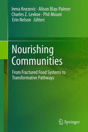 Nourishing Communities: From Fractured Food Systems to Transformative Pathways de Irena Knezevic