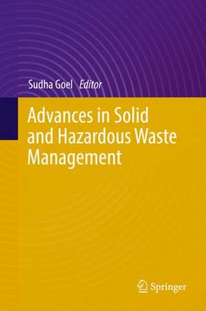 Advances in Solid and Hazardous Waste Management de Sudha Goel