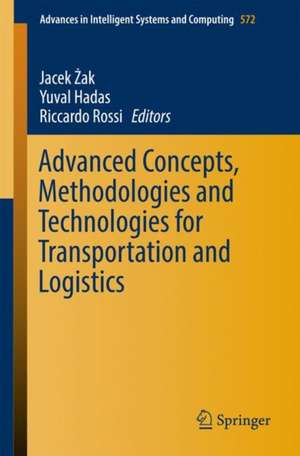 Advanced Concepts, Methodologies and Technologies for Transportation and Logistics de Jacek Żak