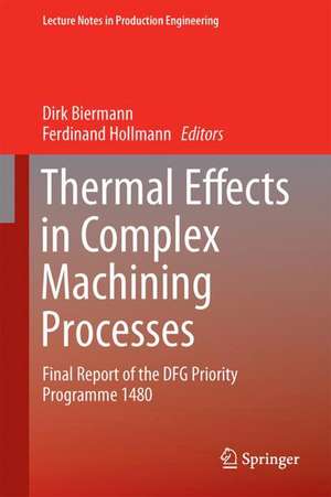 Thermal Effects in Complex Machining Processes: Final Report of the DFG Priority Programme 1480 de D Biermann