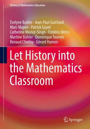 Let History into the Mathematics Classroom de Évelyne Barbin