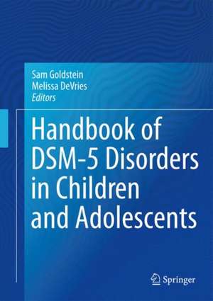 Handbook of DSM-5 Disorders in Children and Adolescents de Sam Goldstein