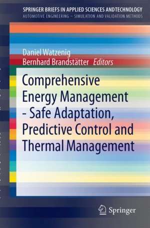 Comprehensive Energy Management - Safe Adaptation, Predictive Control and Thermal Management de Daniel Watzenig