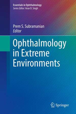 Ophthalmology in Extreme Environments de Prem S. Subramanian