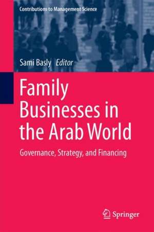 Family Businesses in the Arab World: Governance, Strategy, and Financing de Sami Basly