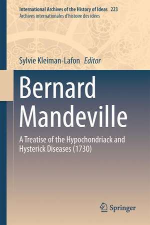 Bernard Mandeville: A Treatise of the Hypochondriack and Hysterick Diseases (1730) de Sylvie Kleiman-Lafon