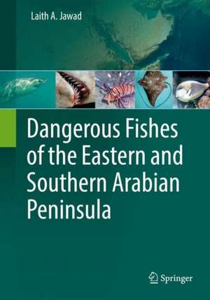 Dangerous Fishes of the Eastern and Southern Arabian Peninsula de Laith A. Jawad