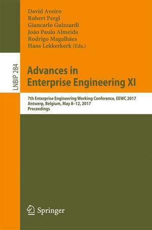 Advances in Enterprise Engineering XI: 7th Enterprise Engineering Working Conference, EEWC 2017, Antwerp, Belgium, May 8-12, 2017, Proceedings de David Aveiro