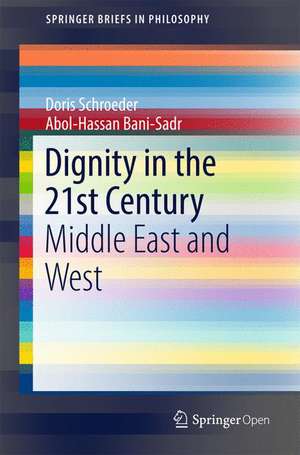 Dignity in the 21st Century: Middle East and West de Doris Schroeder