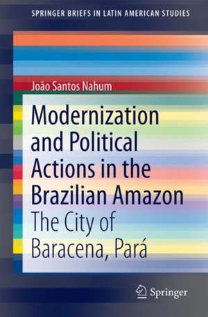 Modernization and Political Actions in the Brazilian Amazon: The City of Barcarena, Pará de João Santos Nahum