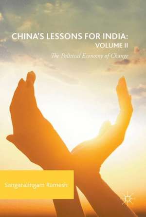 China's Lessons for India: Volume II: The Political Economy of Change de Sangaralingam Ramesh