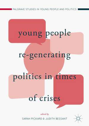 Young People Re-Generating Politics in Times of Crises de Sarah Pickard