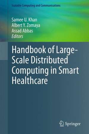 Handbook of Large-Scale Distributed Computing in Smart Healthcare de Samee U. Khan