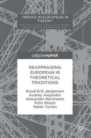 Reappraising European IR Theoretical Traditions de Knud Erik Jørgensen