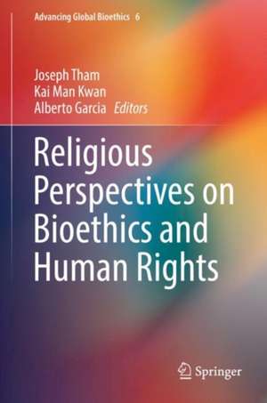 Religious Perspectives on Bioethics and Human Rights de Joseph Tham