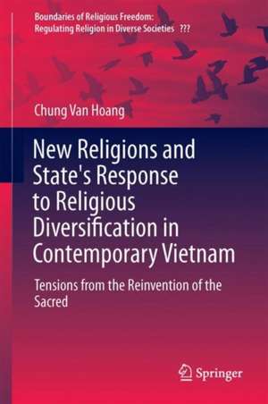 New Religions and State's Response to Religious Diversification in Contemporary Vietnam: Tensions from the Reinvention of the Sacred de Chung Van Hoang