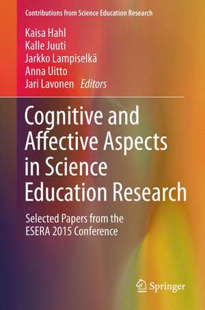 Cognitive and Affective Aspects in Science Education Research: Selected Papers from the ESERA 2015 Conference de Kaisa Hahl