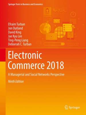 Electronic Commerce 2018: A Managerial and Social Networks Perspective de Efraim Turban