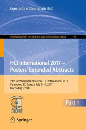 HCI International 2017 – Posters' Extended Abstracts: 19th International Conference, HCI International 2017, Vancouver, BC, Canada, July 9–14, 2017, Proceedings, Part I de Constantine Stephanidis