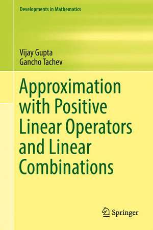 Approximation with Positive Linear Operators and Linear Combinations de Vijay Gupta