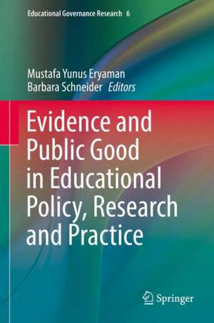 Evidence and Public Good in Educational Policy, Research and Practice de Mustafa Yunus Eryaman