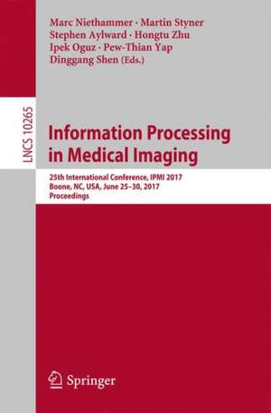 Information Processing in Medical Imaging: 25th International Conference, IPMI 2017, Boone, NC, USA, June 25-30, 2017, Proceedings de Marc Niethammer