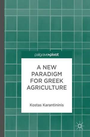 A New Paradigm for Greek Agriculture de Kostas Karantininis