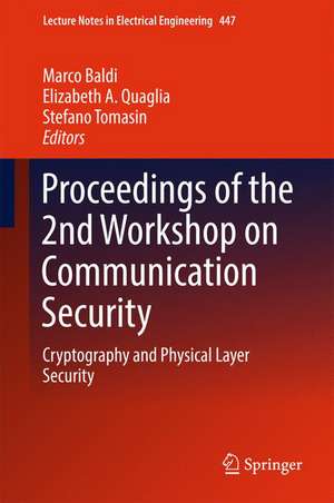 Proceedings of the 2nd Workshop on Communication Security: Cryptography and Physical Layer Security de Marco Baldi