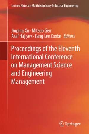 Proceedings of the Eleventh International Conference on Management Science and Engineering Management de Jiuping Xu