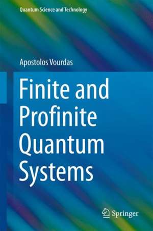 Finite and Profinite Quantum Systems de Apostolos Vourdas