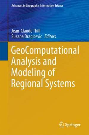 GeoComputational Analysis and Modeling of Regional Systems de Jean-Claude Thill