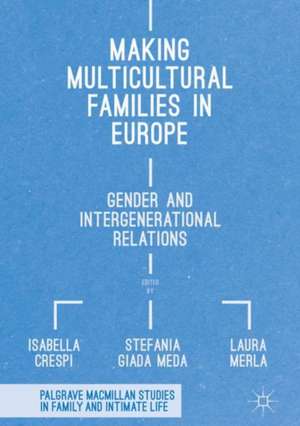 Making Multicultural Families in Europe: Gender and Intergenerational Relations de Isabella Crespi