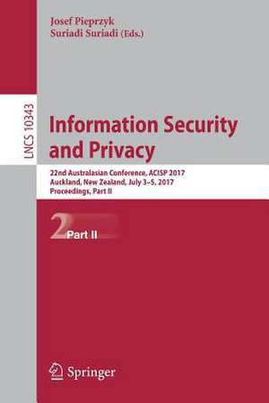 Information Security and Privacy: 22nd Australasian Conference, ACISP 2017, Auckland, New Zealand, July 3–5, 2017, Proceedings, Part II de Josef Pieprzyk