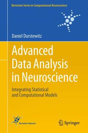 Advanced Data Analysis in Neuroscience: Integrating Statistical and Computational Models de Daniel Durstewitz