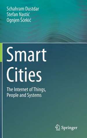 Smart Cities: The Internet of Things, People and Systems de Schahram Dustdar