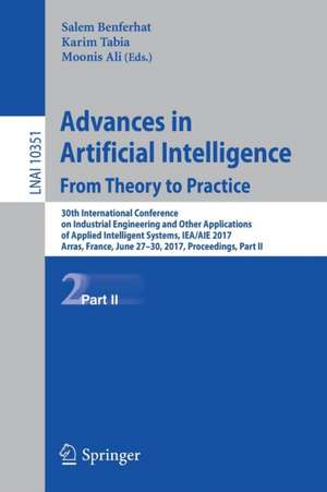 Advances in Artificial Intelligence: From Theory to Practice: 30th International Conference on Industrial Engineering and Other Applications of Applied Intelligent Systems, IEA/AIE 2017, Arras, France, June 27-30, 2017, Proceedings, Part II de Salem Benferhat