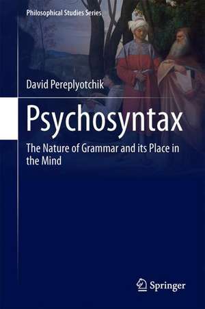 Psychosyntax: The Nature of Grammar and its Place in the Mind de David Pereplyotchik