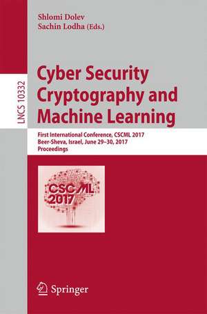 Cyber Security Cryptography and Machine Learning: First International Conference, CSCML 2017, Beer-Sheva, Israel, June 29-30, 2017, Proceedings de Shlomi Dolev