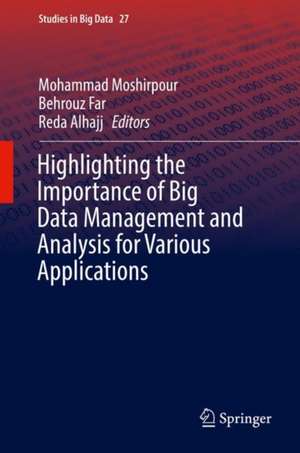 Highlighting the Importance of Big Data Management and Analysis for Various Applications de Mohammad Moshirpour