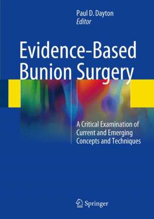 Evidence-Based Bunion Surgery: A Critical Examination of Current and Emerging Concepts and Techniques de Paul D. Dayton