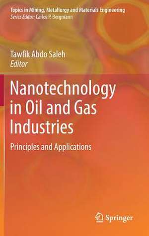 Nanotechnology in Oil and Gas Industries: Principles and Applications de Tawfik Abdo Saleh