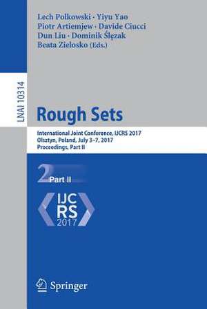 Rough Sets: International Joint Conference, IJCRS 2017, Olsztyn, Poland, July 3–7, 2017, Proceedings, Part II de Lech Polkowski