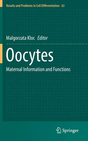 Oocytes: Maternal Information and Functions de Malgorzata Kloc