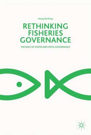 Rethinking Fisheries Governance: The Role of States and Meta-Governance de Hoang Viet Thang