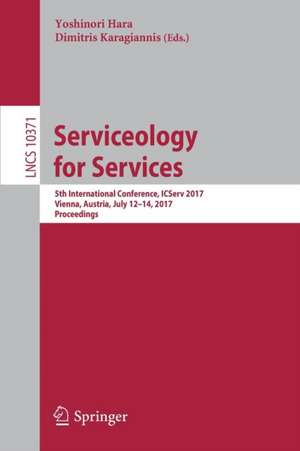 Serviceology for Services: 5th International Conference, ICServ 2017, Vienna, Austria, July 12-14, 2017, Proceedings de Yoshinori Hara